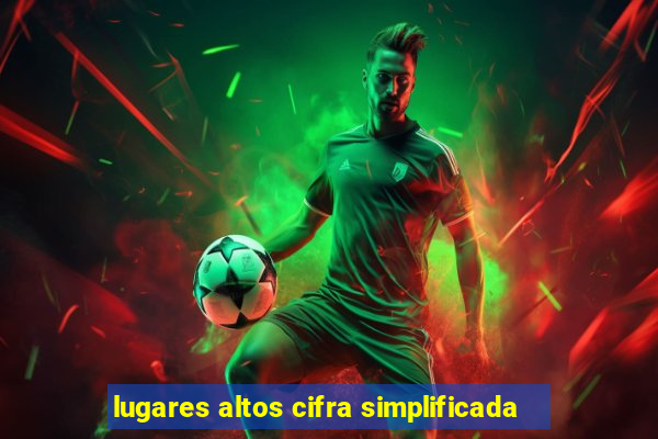 lugares altos cifra simplificada
